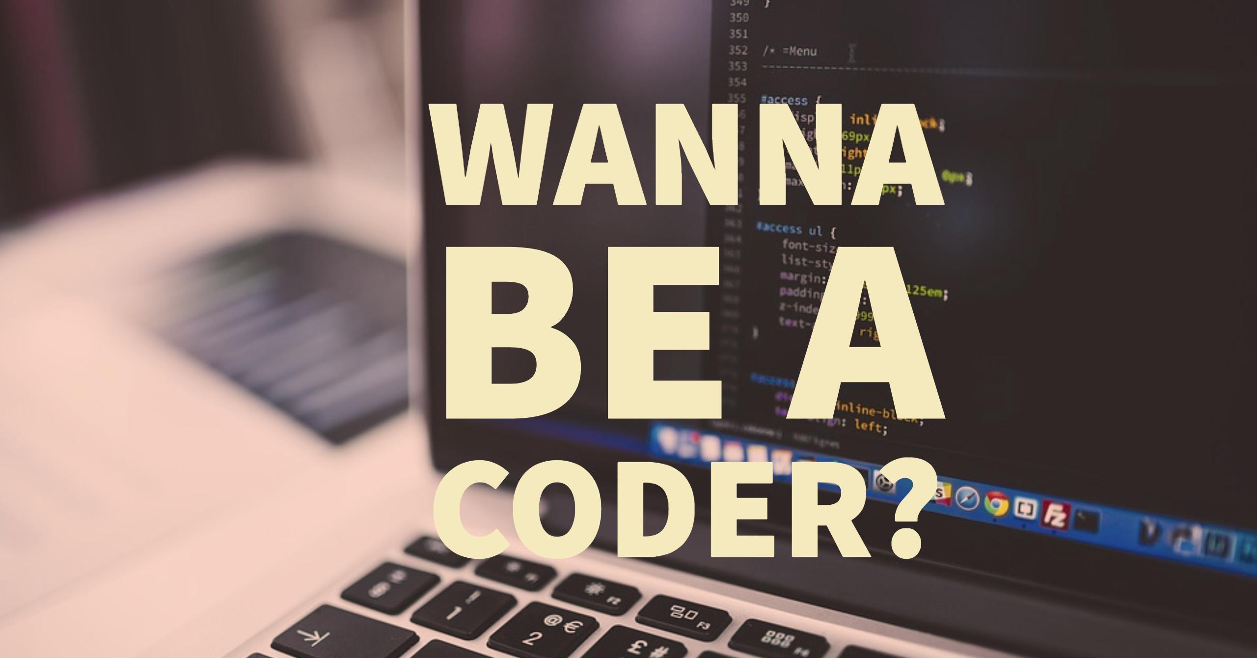 So You Want To Become a Coder?