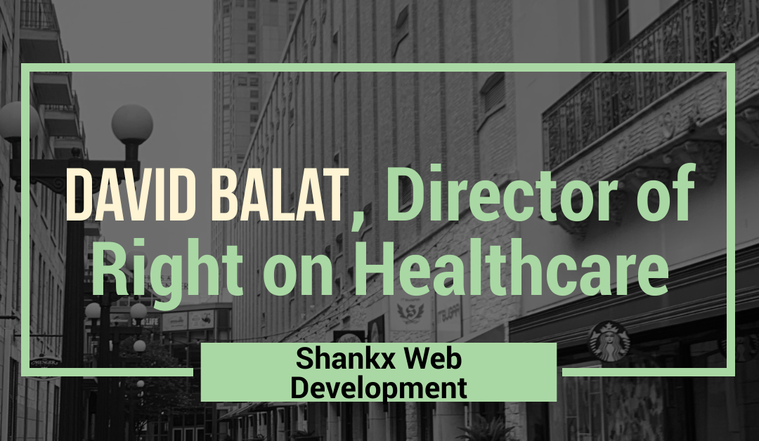 David Balat, Director of Right on Healthcare and the Free Market Medical Association